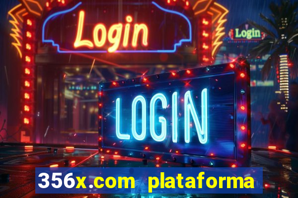 356x.com plataforma de jogos